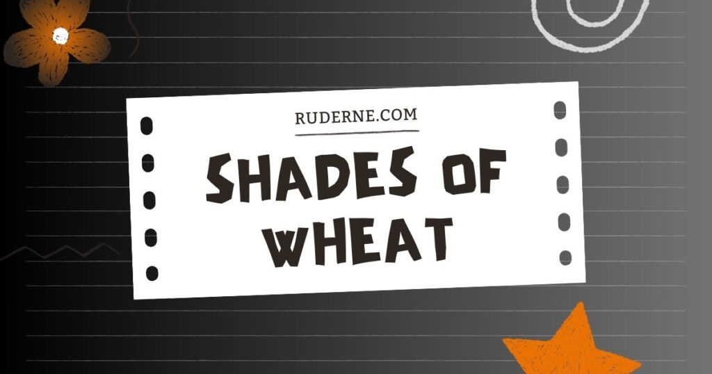 shades of wheat