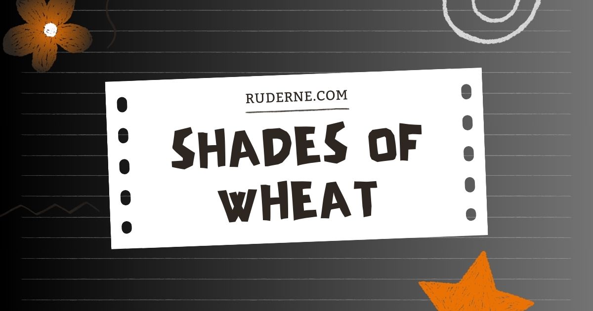 shades of wheat